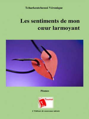 cover image of Les Sentiments De Mon Cœur Larmoyant